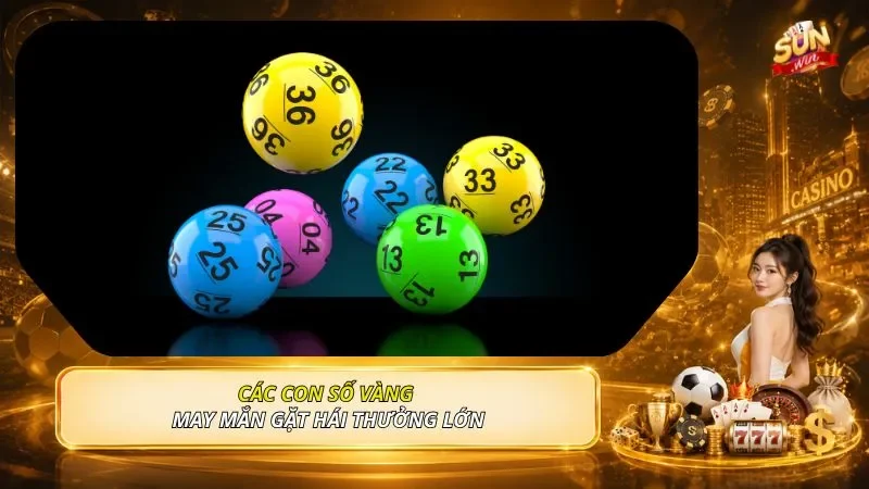 Các con số vàng may mắn gặt hái thưởng lớn